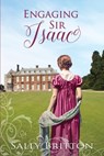 Engaging Sir Isaac: A Regency Romance - Sally Britton - 9781947005204