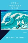 Even Further West - Eric Paul Shaffer - 9781947021174