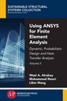Using ANSYS for Finite Element Analysis - Wael A. Altabey ; Mohammad Noori ; Libin Wang - 9781947083226