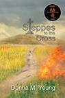 Steppes to the Cross - Donna M Young - 9781947143166