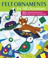 Felt Ornaments for All Occasions - Sylvia Bird - 9781947163676