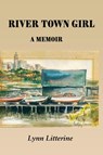 River Town Girl - Lynn Litterine - 9781947175280