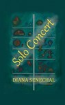 Solo Concert - Diana Senechal - 9781947175631