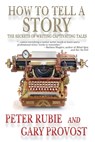 How to Tell a Story: The Secrets of Writing Captivating Tales - Gary Provost - 9781947187092