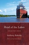 Head of the Lakes: Selected Stories - Anthony Bukoski - 9781947237063
