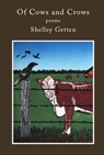 Of Cows and Crows: Poems - Shelley Getten - 9781947237629