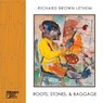 Roots, Stones and Baggage - Richard Brown Lethem - 9781947240803