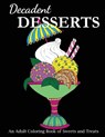 Decadent Desserts - Creative Coloring - 9781947243583