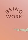 Being Work - Effie Bowen ; Casey Brown - 9781947322141