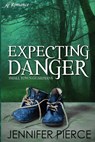 Expecting Danger - Jennifer Pierce - 9781947327382