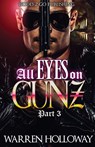 All Eyes on Gunz 3 - Warren Holloway - 9781947340299