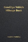 Good2go Vehicle Mileage Book - Good2go Publishing - 9781947340794