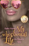 My Whorizontal Life: An Escort's Tale - Sephe Haven - 9781947341432