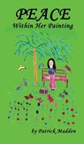 Peace Within Her Painting - Patrick Madden - 9781947532687