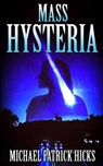 Mass Hysteria - HICKS,  Michael Patrick - 9781947570009