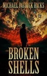Broken Shells - Michael Patrick Hicks - 9781947570030