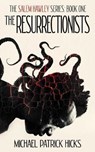 The Resurrectionists - HICKS,  Michael Patrick - 9781947570122