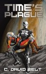 Time's Plague - BELT,  C David - 9781947578234