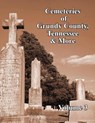 Cemeteries of Grundy County, Tennessee & More Volume 3 - Joan Bishop Nasso ; Janelle Layne Taylor - 9781947589810