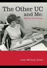 The Other UC and Me - Editing the Sixties - Judy Mccarty Kuhn - 9781947603004