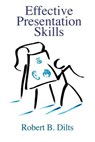 Effective Presentation Skills - Robert Brian Dilts - 9781947629196