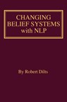 Changing Belief Systems With NLP - DILTS,  Robert Brian - 9781947629264