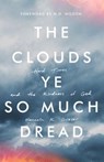 The Clouds Ye So Much Dread - GRIESER,  Hannah - 9781947644076