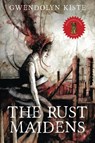 The Rust Maidens - Gwendolyn Kiste - 9781947654440