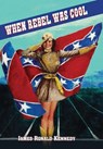 When Rebel Was Cool - James Ronald Kennedy - 9781947660373