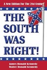 The South Was Right! - Walter Donald Kennedy ; James Ronald Kennedy - 9781947660465