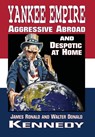 YANKEE EMPIRE - James R. Kennedy ; Walter D. Kennedy - 9781947660731