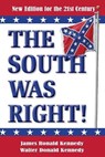 The South Was Right! - Walter Donald Kennedy ; James Ronald Kennedy - 9781947660984