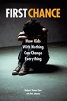 First Chance: How Kids with Nothing Can Change Everything - Robert Owen Carr - 9781947671294