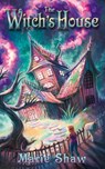 The Witch's House - Marie Shaw - 9781947744561