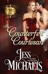 A Counterfeit Courtesan - Jess Michaels - 9781947770270