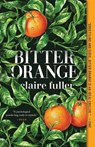 BITTER ORANGE - Claire Fuller - 9781947793606
