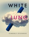 White Lung - Kimberly O'Connor - 9781947817302