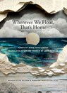Wherever We Float, That's Home - Maya Tevet Dayan - 9781947817708