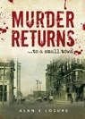 Murder Returns... To a Small Town - Alan E Losure - 9781947825970