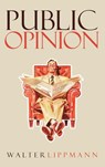 Public Opinion - Walter Lippmann - 9781947844568