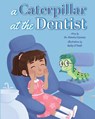 A Caterpillar at the Dentist - Shweta Ujaoney - 9781947860322