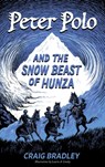 Peter Polo and the Snow Beast of Hunza - Craig Bradley - 9781947860964