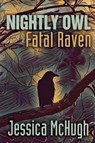 Nightly Owl, Fatal Raven - Jessica McHugh - 9781947879034