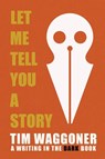 Let Me Tell You a Story - Tim Waggoner - 9781947879645
