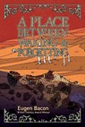 A Place Between Waking and Forgetting - Eugen Bacon - 9781947879782