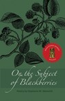 On the Subject of Blackberries - Stephanie M. Wytovich - 9781947879843