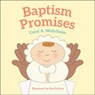 Baptism Promises - Carol A Wehrheim - 9781947888036