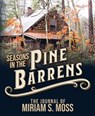 Seasons in the Pine Barrens: The Journal of Miriam S. Moss - Miriam S. Moss - 9781947889156
