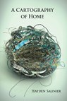 A Cartography of Home - Hayden Saunier - 9781947896352