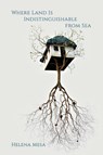Where Land Is Indistinguishable from Sea - Helena Mesa - 9781947896673
